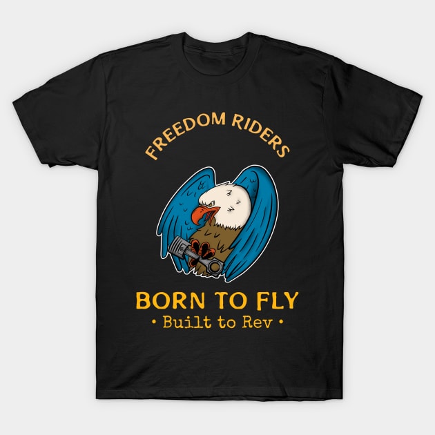 Freedom Riders born to fly built to Rev T-Shirt by Global Gear